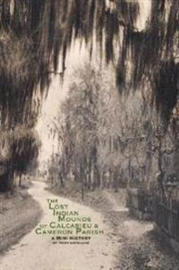 The Lost Indian Mounds of Calcasieu & Cameron Parish: A Mini-History