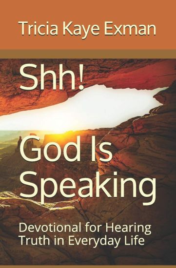 Shh! God Is Speaking: Devotional for Hearing Truth in Everyday Life