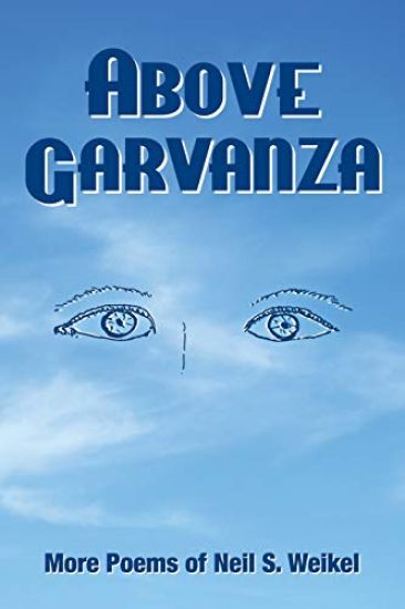 Above Garvanza: More Poems of Neil S. Weikel