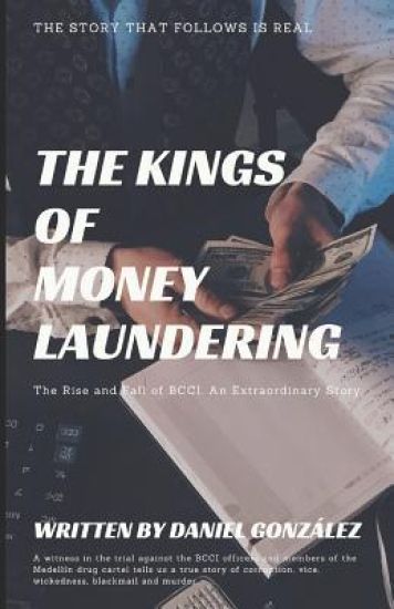 The Kings Of Money Laundering: The Rise and Fall of BCCI. An Extraordinary Story.