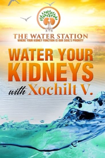Water Your Kidneys With Xochilt V.: A Kidneytarian's Guide To Healthy Living