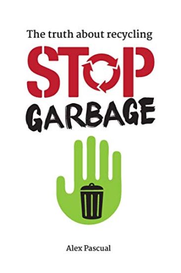 Stop garbage: The truth about recycling