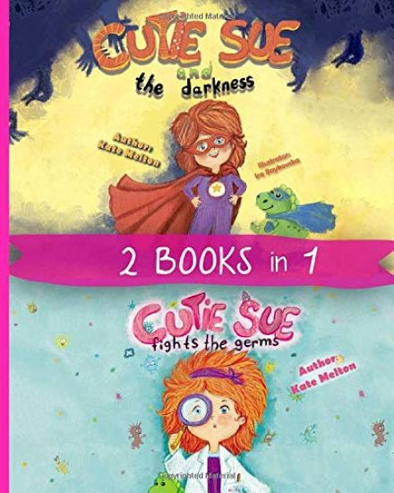 2 Books in 1: "Cutie Sue and the Darkness" & "Cutie Sue Fights the Germs" Kids Bedtime Books About Sleep Alone, Health and Personal Hygiene