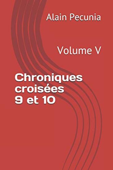 Chroniques Croisées 9 Et 10: Volume V