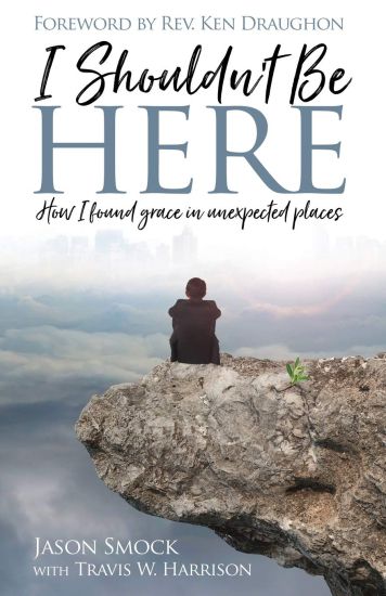 I Shouldn't Be Here: How I Found Grace in Unexpected Places