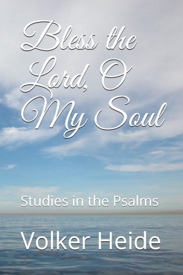 Bless the Lord, O My Soul: Studies in the Psalms