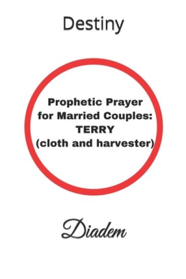 Prophetic Prayer for Married Couples: TERRY (cloth and harvester)
