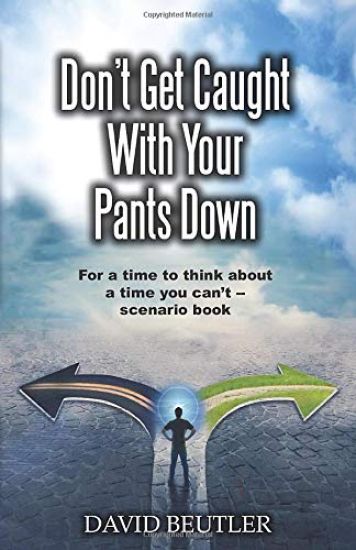 Don't Get Caught With Your Pants Down: For a time to think about a time you can't scenario book