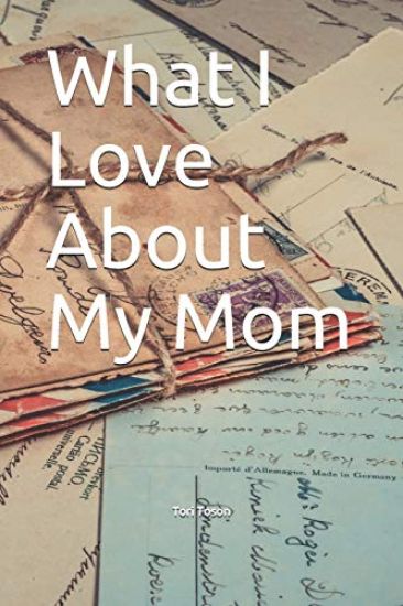 What I Love about My Mom
