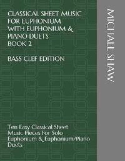 Classical Sheet Music For Euphonium With Euphonium & Piano Duets Book 2 Bass Clef Edition