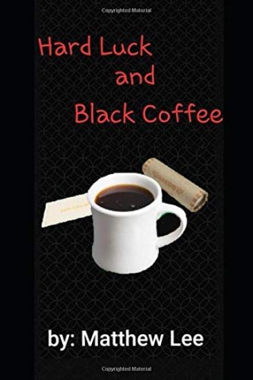Hard Luck and Black Coffee