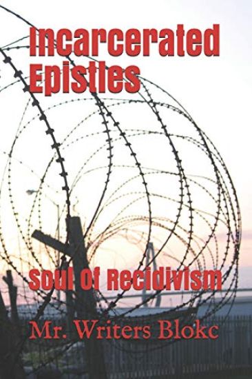Incarcerated Epistles: Soul Of Recidivism