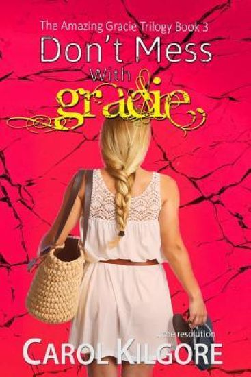 Don't Mess with Gracie (the Amazing Gracie Trilogy, Book 3)