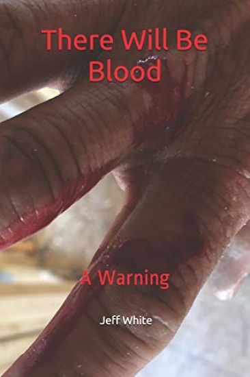 There Will Be Blood: A Warning