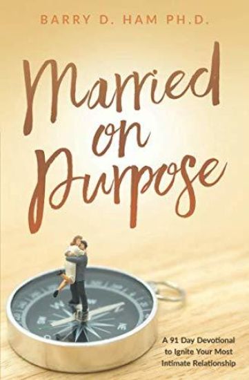 Married on Purpose: A 91 Day Devotional to Ignite Your Most Intimate Relationship