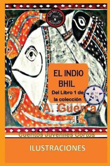 El Indio Bhil: del Libro 1 de la Coleccion - Cuento No. 6