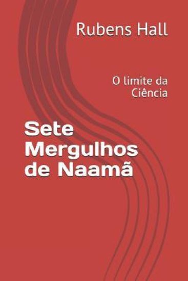 Sete Mergulhos de Naamã: O Limite Da Ciência