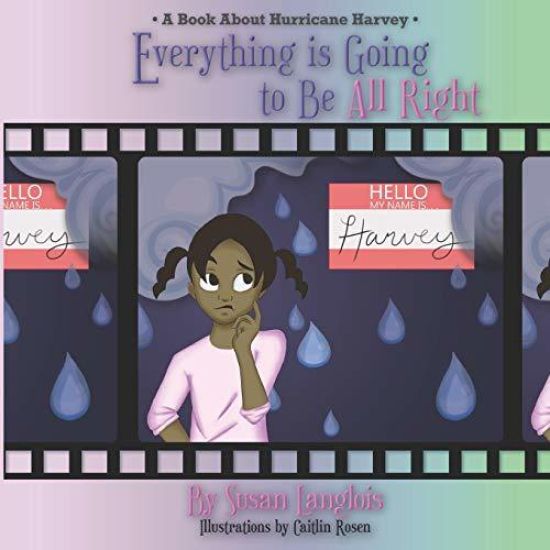 Everything Is Going to Be All Right: A Book about Hurricane Harvey