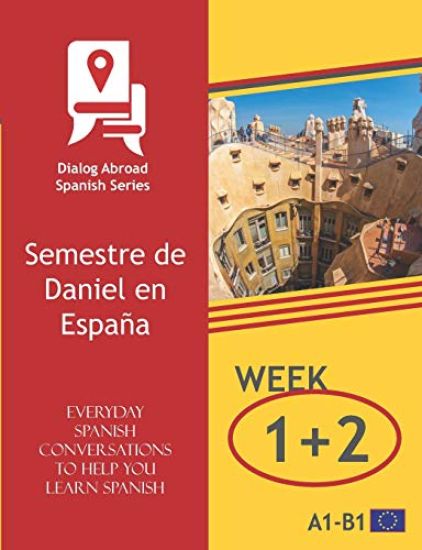 Everyday Spanish Conversations to Help You Learn Spanish - Week 1/Week 2: Semestre de Daniel en España
