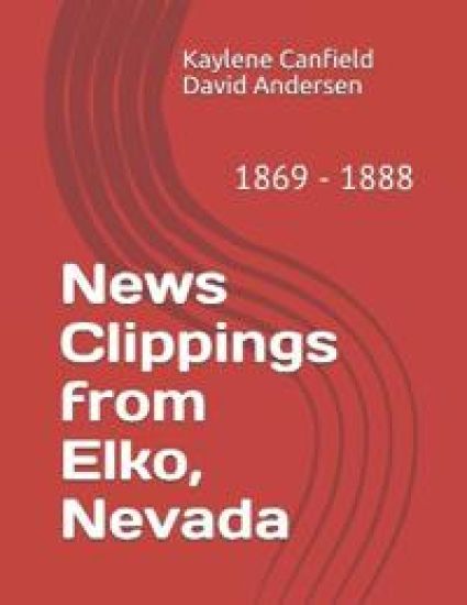 News Clippings from Elko, Nevada: 1869 - 1888
