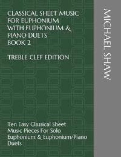 Classical Sheet Music For Euphonium With Euphonium & Piano Duets Book 2 Treble Clef Edition