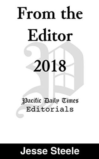 From the Editor 2018: Pacific Daily Times Editorials