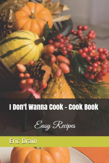 I Don't Wanna Cook - Cook Book