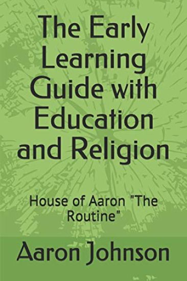 The Early Learning Guide with Education and Religion: House of Aaron "The Routine"