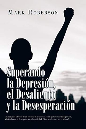 Superando La Depresión, El Desaliento Y La Desesperación