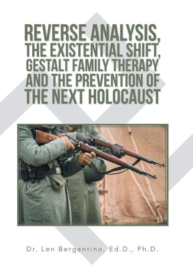 Reverse Analysis, the Existential Shift, Gestalt Family Therapy and the Prevention of the Next Holocaust