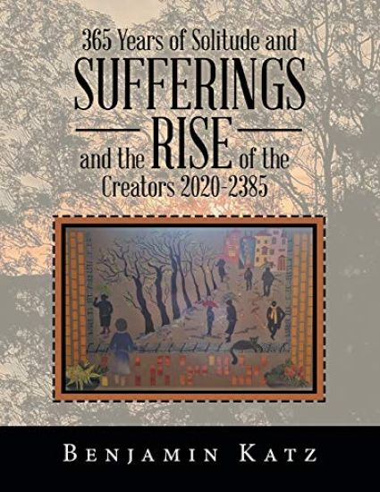 365 Years of Solitude and Sufferings and the Rise of the Creators 2020-2385