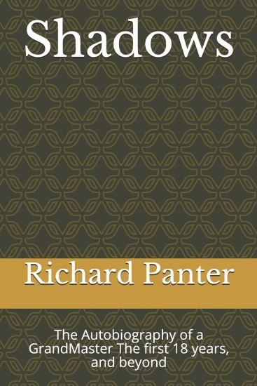 Shadows: The Autobiography of a Grandmaster the First 18 Years, and Beyond