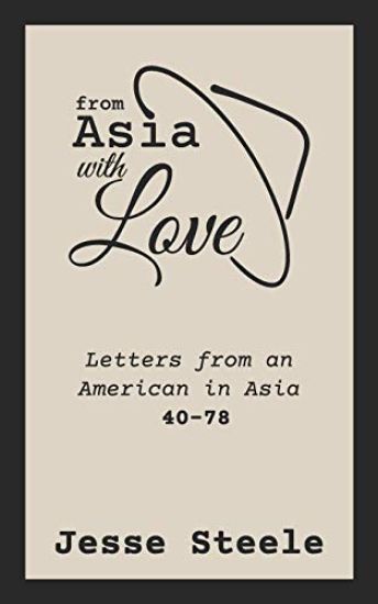 From Asia with Love 40-78: Letters from an American in Asia