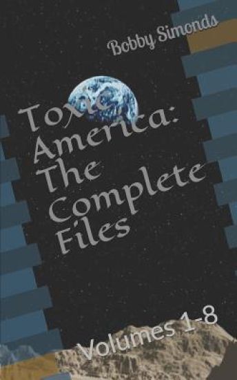 Toxic America: The Complete Files: Volumes 1-8