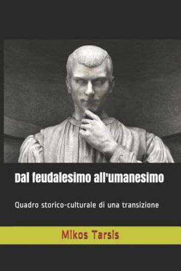 Dal feudalesimo all'umanesimo: Quadro storico-culturale di una transizione