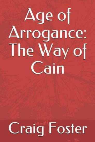Age of Arrogance: The Way of Cain
