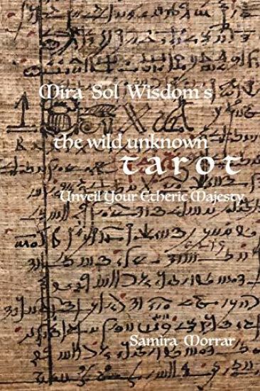 Mira Sol Wisdom's The Wild Unknown Tarot: Unveil Your Etheric Majesty