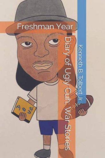 Diary of Ugly Cuh: War Stories: Freshman Year