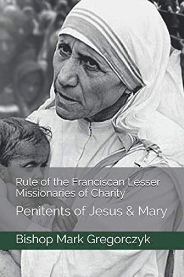 Rule of the Franciscan Lesser Missionaries of Charity: Penitents of Jesus & Mary
