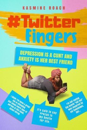 Twitter Fingers: Depression Is a Cunt and Anxiety Is Her Best Friend