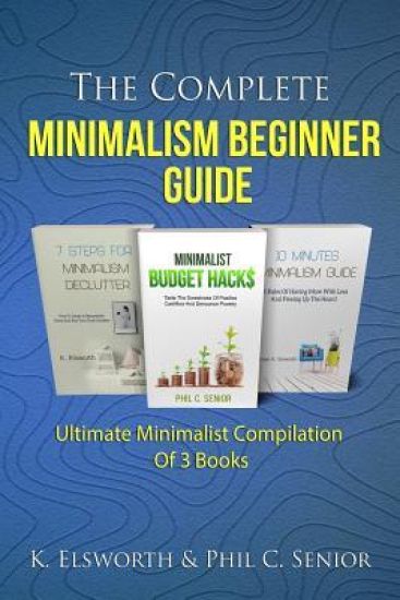 The Complete Minimalism Beginner Guide