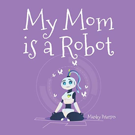 My Mom Is a Robot