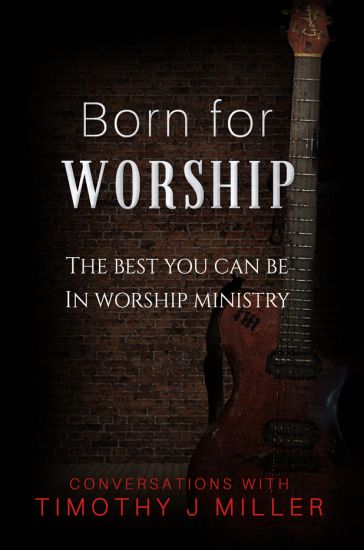 Born For Worship: The Best You Can Be In Worship-Arts Ministry