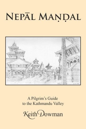 NepĀl MaṇḌal: A Pilgrim's Guide to the Kathmandu Valley