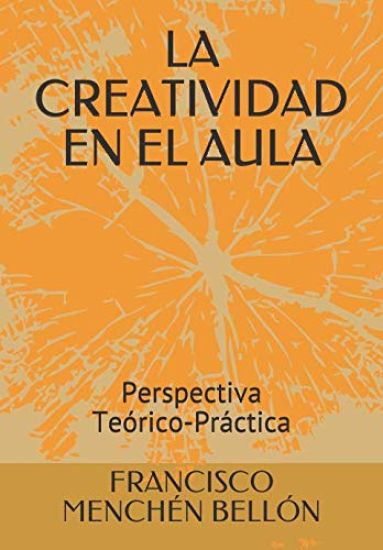 La Creatividad En El Aula: Perspectiva Teórico-Práctica