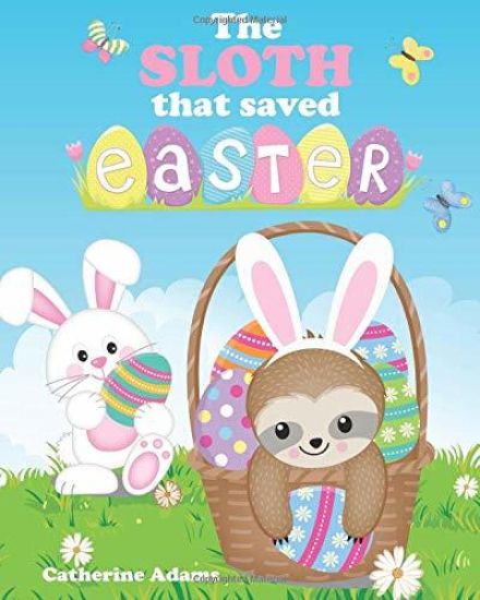The Sloth That Saved Easter: An Easter Story For Kids