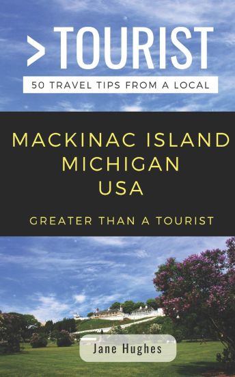 Greater Than a Tourist - Mackinac Island Michigan USA