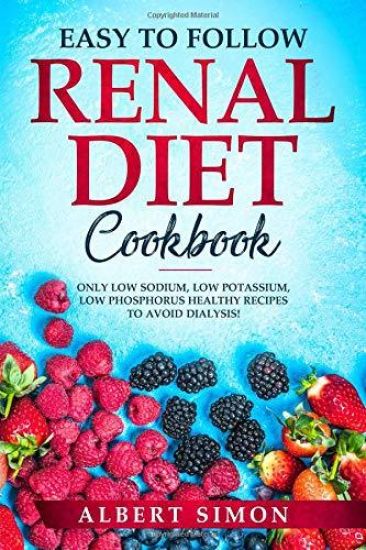 Easy to Follow Renal Diet Cookbook