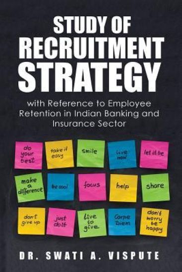 Study of Recruitment Strategy: With Reference to Employee Retention in Indian Banking and Insurance Sector