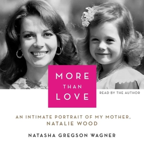 More Than Love: An Intimate Portrait of My Mother, Natalie Wood